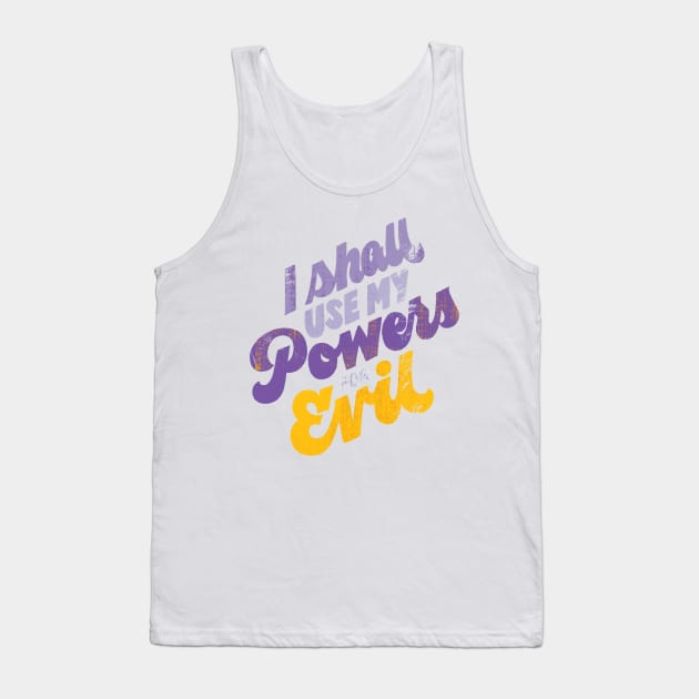 Powers for Evil Tank Top by polliadesign